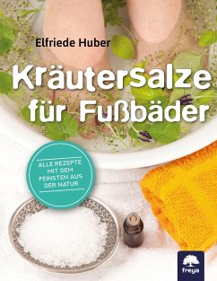 Kräutersalze für Fußbäder - Huber, Elfriede