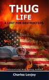 Thug Life A Lust For Destruction (stay focused! stay productive! stay motivated!, #1) (eBook, ePUB)