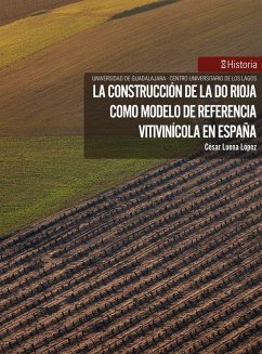 La construcción de la DO Rioja como modelo de referencia vitivinícola en España (eBook, ePUB) - Luena López, César