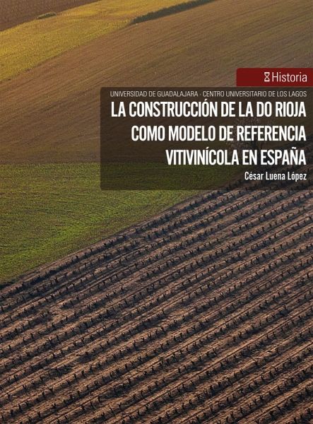 La construcción de la DO Rioja como modelo de referencia vitivinícola en España (eBook, ePUB) La construcción de la DO Rioja como modelo de referencia vitivinícola en España (eBook, ePUB)
