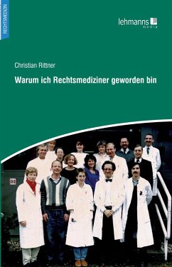 Warum ich Rechtsmediziner geworden bin (eBook, PDF) - Rittner, Christian
