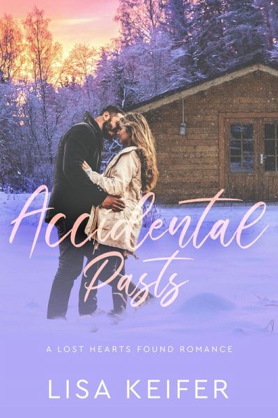 Accidental Pasts (A Lost Hearts Found Romance, #1) (eBook, ePUB) Accidental Pasts (A Lost Hearts Found Romance, #1) (eBook, ePUB)