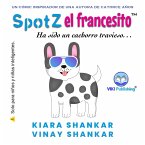 Spotz el francesito: Ha sido un cachorro travieso . . . (eBook, ePUB)