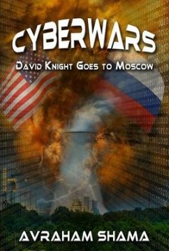 Cyberwars - David Knight Goes to Moscow (eBook, ePUB) - Shama, Avraham