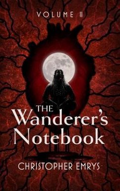 The Wanderer's Notebook Volume II (eBook, ePUB) - Emrys, Christopher