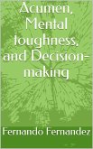 Acumen, Mental Toughness, and Decision-making (eBook, ePUB)