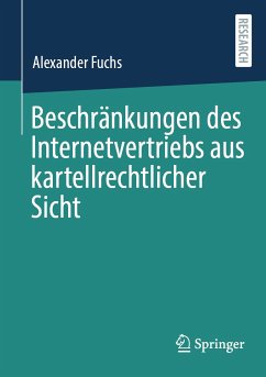 Beschränkungen des Internetvertriebs aus kartellrechtlicher Sicht (eBook, PDF) - Fuchs, Alexander