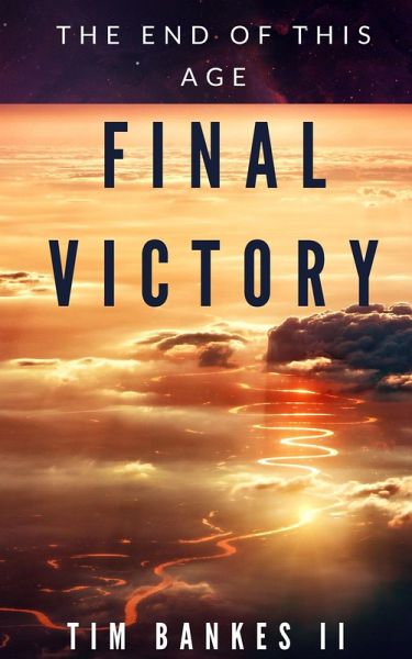 The Final Victory (The Last Tribe, #4) (eBook, ePUB) The Final Victory (The Last Tribe, #4) (eBook, ePUB)