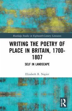 Writing the Poetry of Place in Britain, 1700-1807 - Napier, Elizabeth R