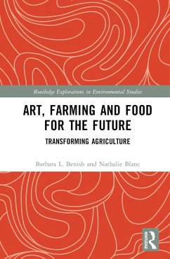 Art, Farming and Food for the Future - Benish, Barbara L.; Blanc, Nathalie