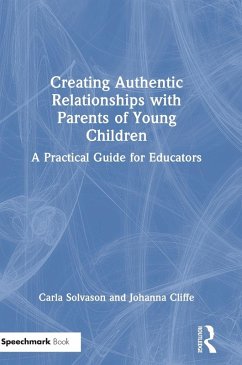 Creating Authentic Relationships with Parents of Young Children - Solvason, Carla; Cliffe, Johanna