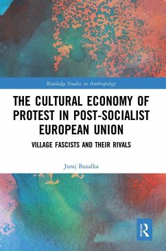 The Cultural Economy of Protest in Post-Socialist European Union - Buzalka, Juraj
