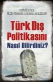 Türk Dis Politikasini Nasil Bilirdiniz
