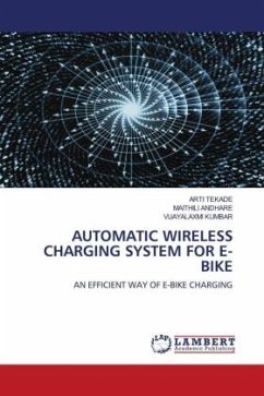 AUTOMATIC WIRELESS CHARGING SYSTEM FOR E-BIKE - Tekade, Arti;Andhare, Maithili;Kumbar, Vijayalaxmi