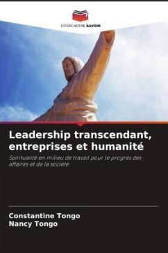 Leadership transcendant, entreprises et humanité - Tongo, Constantine;Tongo, Nancy