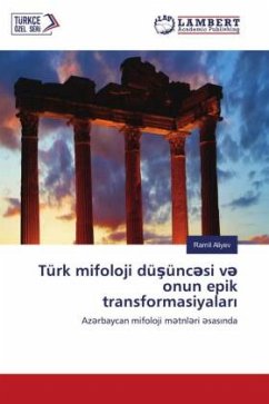 Türk mifoloji dü¿ünc¿si v¿ onun epik transformasiyalar¿ - Aliyev, Ramil