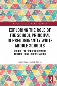 Exploring the Role of the School Principal in Predominantly White Middle Schools - Boivin, Jacquelynne Anne