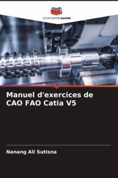 Manuel d'exercices de CAO FAO Catia V5 - Sutisna, Nanang Ali