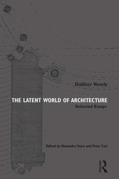 The Latent World of Architecture - Vesely, Dalibor