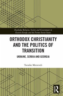 Orthodox Christianity and the Politics of Transition - Metreveli, Tornike