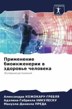 Primenenie bioinzhenerii w zdorow'e cheloweka - KOZhOKARU-GREBLYa, Alexandra;NIKULESKU, Adälina-Gabriäla;PREDA, Manuäla-Daniäla