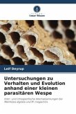 Untersuchungen zu Verhalten und Evolution anhand einer kleinen parasitären Wespe