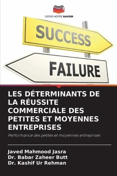 LES DÉTERMINANTS DE LA RÉUSSITE COMMERCIALE DES PETITES ET MOYENNES ENTREPRISES - Mahmood Jasra, Javed;Butt, Dr. Babar Zaheer;Rehman, Dr. Kashif Ur