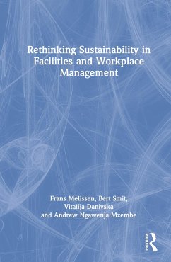Rethinking Sustainability in Facilities and Workplace Management - Melissen, Frans; Smit, Bert; Danivska, Vitalija