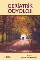 Geriatrik Odyoloji - Aksoy, Songül