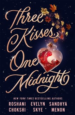 Three Kisses, One Midnight - Skye, Evelyn; Chokshi, Roshani; Menon, Sandhya