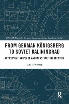 From German Königsberg to Soviet Kaliningrad - Freeman, Jamie From German Königsberg to Soviet Kaliningrad - Freeman, Jamie