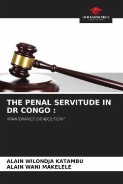 THE PENAL SERVITUDE IN DR CONGO : - Wilondja Katambu, Alain;WANI MAKELELE, ALAIN