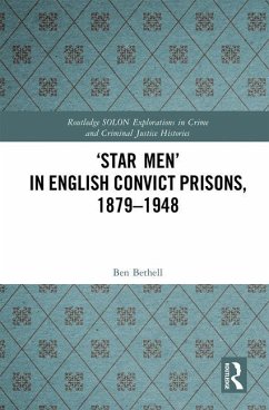 'Star Men' in English Convict Prisons, 1879-1948 - Bethell, Ben