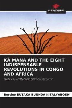 KÄ MANA AND THE EIGHT INDISPENSABLE REVOLUTIONS IN CONGO AND AFRICA - BUTAKA BUUNDA KITALYABOSHI, Bertino