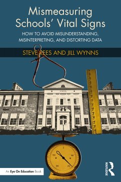 Mismeasuring Schools' Vital Signs - Rees, Steve (School Wise Press, USA); Wynns, Jill