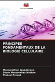 PRINCIPES FONDAMENTAUX DE LA BIOLOGIE CELLULAIRE