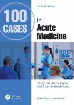 100 Cases in Acute Medicine - Fok, Henry (St Georgeâ s Uni of London); Layne, Kerry (Specialist Registrar in Clinical Pharmacology and Ther; Nabeebaccus, Adam (Specialist Registrar, Cardiology, King's College,
