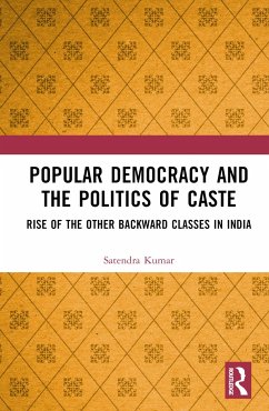 Popular Democracy and the Politics of Caste - Kumar, Satendra