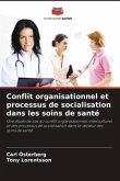 Conflit organisationnel et processus de socialisation dans les soins de santé