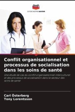 Conflit organisationnel et processus de socialisation dans les soins de santé - Österberg, Carl;Lorentsson, Tony