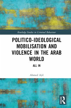 Politico-ideological Mobilisation and Violence in the Arab World - Ajil, Ahmed