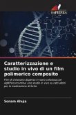 Caratterizzazione e studio in vivo di un film polimerico composito