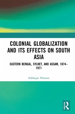 Colonial Globalization and its Effects on South Asia - Hossain, Ashfaque