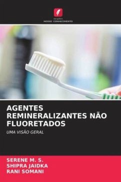 AGENTES REMINERALIZANTES NÃO FLUORETADOS - M. S., Serene;Jaidka, Shipra;Somani, Rani