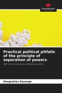 Practical political pitfalls of the principle of separation of powers - Kasongo, Deogratias