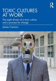 Toxic Cultures at Work - Cannon, James