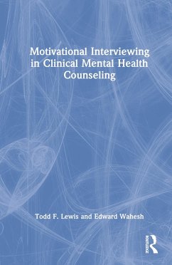 Motivational Interviewing in Clinical Mental Health Counseling - Lewis, Todd F; Wahesh, Edward