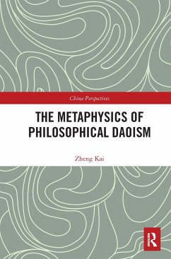 The Metaphysics of Philosophical Daoism - Zheng, Kai