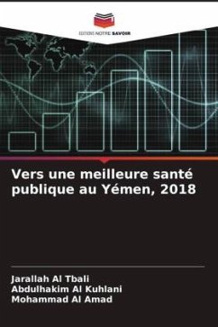 Vers une meilleure santé publique au Yémen, 2018 - Al tbali, Jarallah;Al kuhlani, Abdulhakim;Al Amad, Mohammad