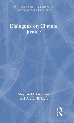 Dialogues on Climate Justice - Gardiner, Stephen M; Obst, Arthur